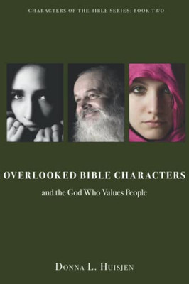 Overlooked Bible Characters: and the God Who Values People (Characters of the Bible series)