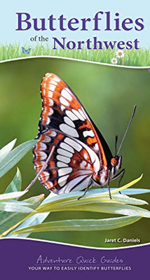 Butterflies of the Northwest: Your Way to Easily Identify Butterflies (Adventure Quick Guides)