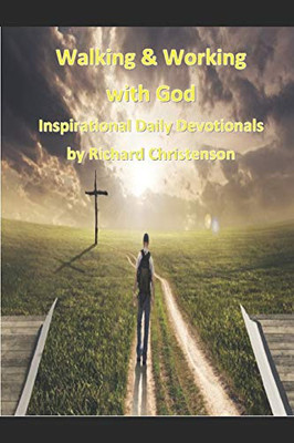 Walking and Working With God: 365 Inspirational Daily Devotionals