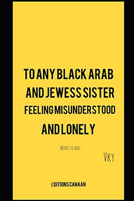 To any Black Arab and Jewess sister feeling misunderstood and lonely- Words to heal