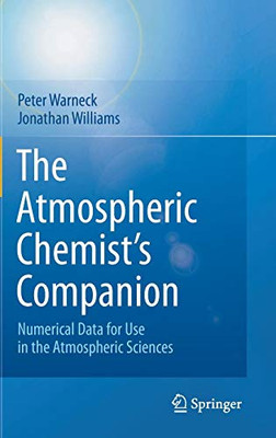 The Atmospheric Chemist�s Companion: Numerical Data for Use in the Atmospheric Sciences