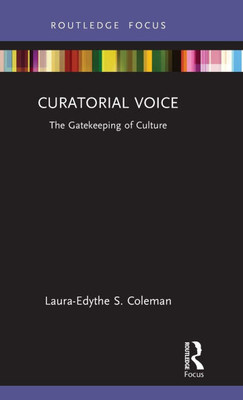 Curatorial Voice: The Gatekeeping of Culture