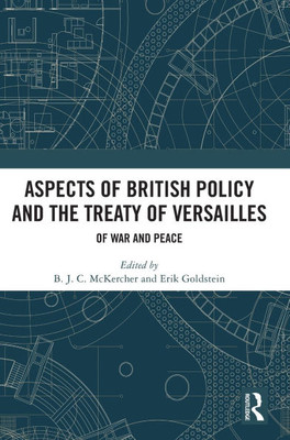 Aspects of British Policy and the Treaty of Versailles: Of War and Peace