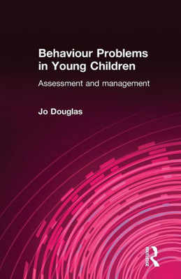 Behaviour Problems in Young Children: Assessment and Management