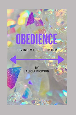 Obedience: Living My Life For Him