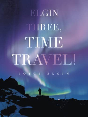 ELGIN THREE, TIME TRAVEL!