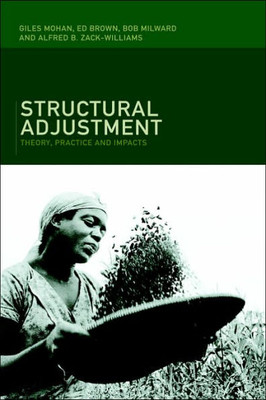 Structural Adjustment: Theory, Practice and Impacts