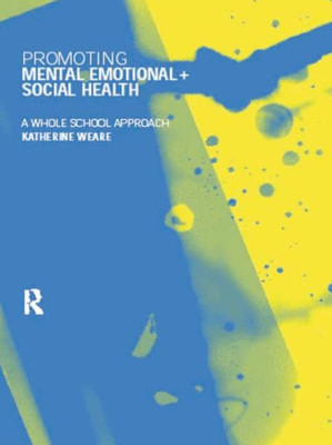 Promoting Mental, Emotional and Social Health: A Whole School Approach