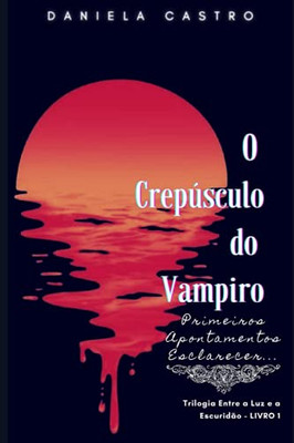 ENTRE A LUZ E A ESCURID?O: Primeiros Apontamentos (Trilogia Entre a Luz e a Escurid?o) (Portuguese Edition)