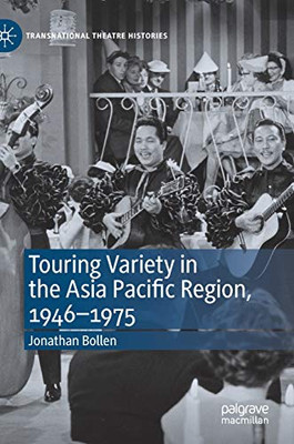 Touring Variety in the Asia Pacific Region, 1946–1975 (Transnational Theatre Histories)