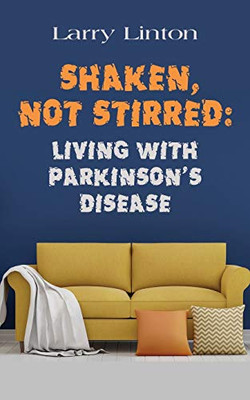 SHAKEN, NOT STIRRED: Living with Parkinson's Disease