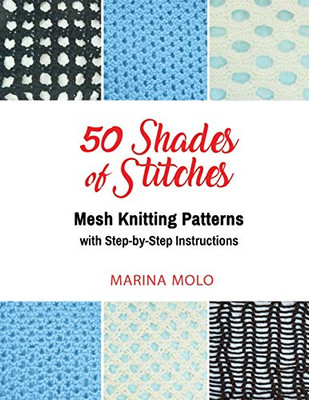50 Shades of Stitches- Vol 4: Mesh Knitting Patterns