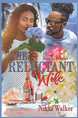 The Reluctant Wife: Love In Paradise (The Reluctant Series)