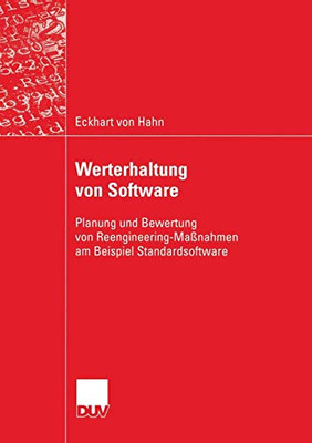 Werterhaltung von Software: Planung und Bewertung von Reengineering-Ma�nahmen am Beispiel Standardsoftware (Wirtschaftsinformatik) (German Edition)