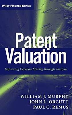 Patent Valuation: Improving Decision Making through Analysis