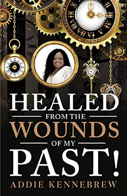 Healed From the Wounds of My Past!