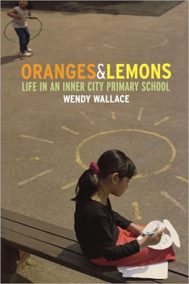 Oranges and Lemons: Life in an Inner City Primary School