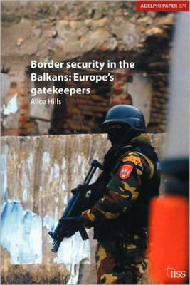 Border Security in the Balkans: Europe Gatekeepers