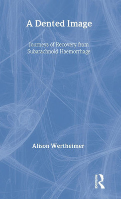 A Dented Image: Journeys of Recovery from Subarachnoid Haemorrhage