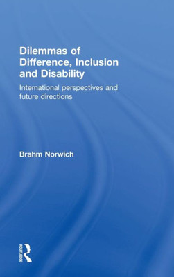 Dilemmas of Difference, Inclusion and Disability: International Perspectives and Future Directions