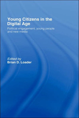 Young Citizens in the Digital Age: Political Engagement, Young People and New Media