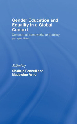 Gender Education and Equality in a Global Context: Conceptual Frameworks and Policy Perspectives