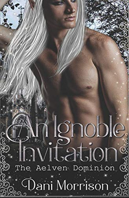 An Ignoble Invitation: The Aelven Dominion