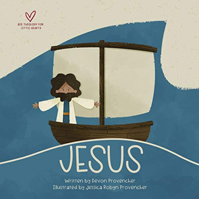 Jesus: A Theological Primer Series (Big Theology for Little Hearts)