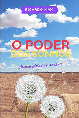 O PODER DOS SONHOS: Nunca Deixe de Sonhar (Portuguese Edition)