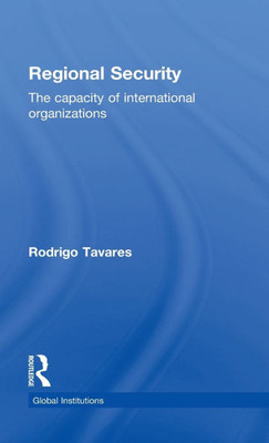 Regional Security: The Capacity of International Organizations