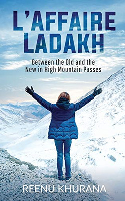 LÆAffaire Ladakh: Between the Old and the New in High Mountain Passes