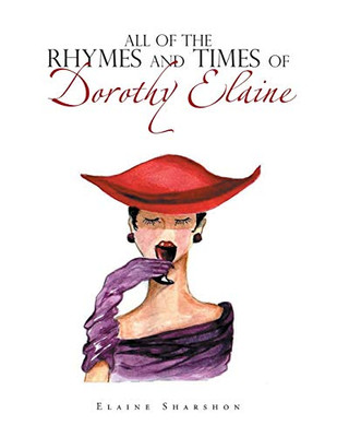 All of the Rhymes and Times of Dorothy Elaine