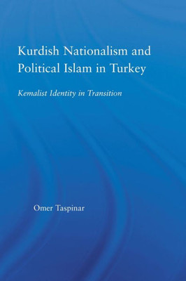 Kurdish Nationalism and Political Islam in Turkey: Kemalist Identity in Transition