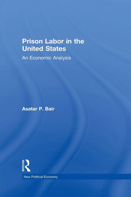 Prison Labor in the United States: An Economic Analysis