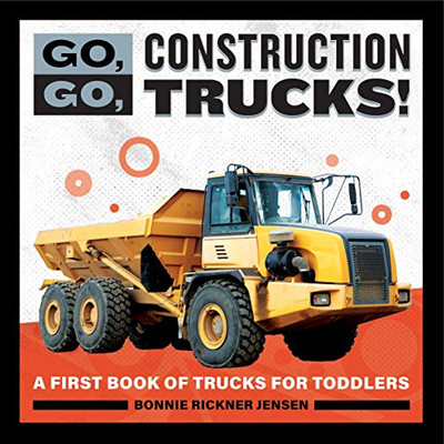 Go, Go, Construction Trucks!: A First Book of Trucks for Toddlers (Go, Go Books)