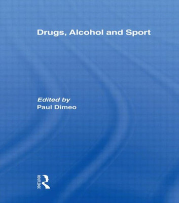 Drugs, Alcohol and Sport: A Critical History