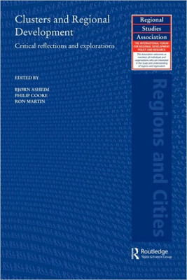 Clusters and Regional Development: Critical Reflections and Explorations