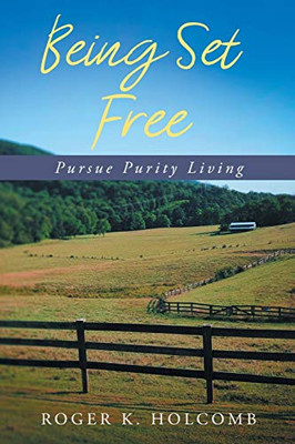 Being Set Free: Pursue Purity Living