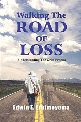Walking The Road of Loss: Understanding The Grief Process