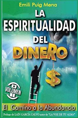 LA ESPIRITUALIDAD DEL DINERO: Camino a la Abundancia (Spanish Edition)