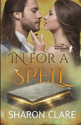 In For a Spell (The Magical Matchmaker Series)