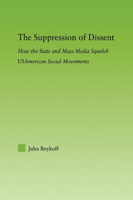 The Suppression of Dissent: How the State and Mass Media Squelch USAmerican Social Movements