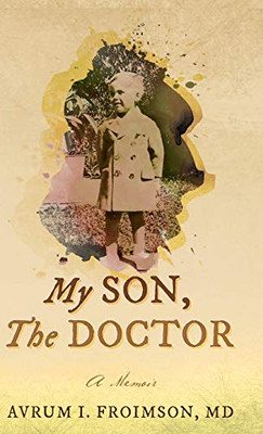 MY SON, THE DOCTOR: A Memoir