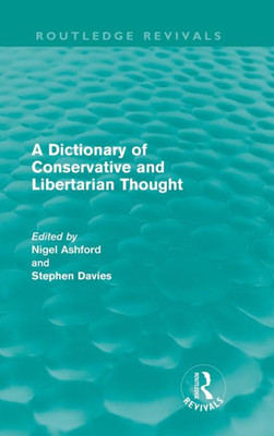 A Dictionary of Conservative and Libertarian Thought (Routledge Revivals)