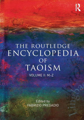 The Routledge Encyclopedia of Taoism: Volume Two: M-Z