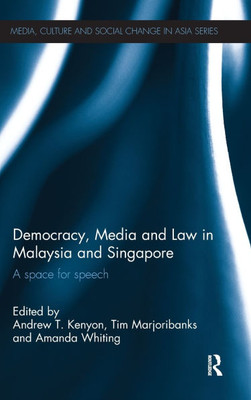 Democracy, Media and Law in Malaysia and Singapore: A Space for Speech