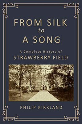 From Silk to a Song: A Complete History of Strawberry Field