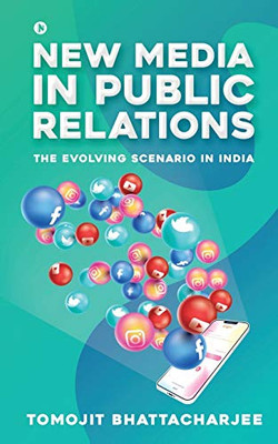 NEW MEDIA IN PUBLIC RELATIONS: THE EVOLVING SCENARIO IN INDIA