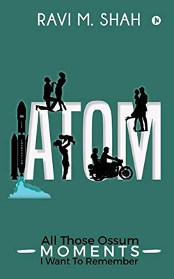 ATOM: All Those Ossum Moments I Want To Remember