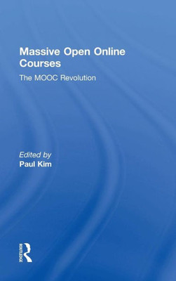 Massive Open Online Courses: The MOOC Revolution